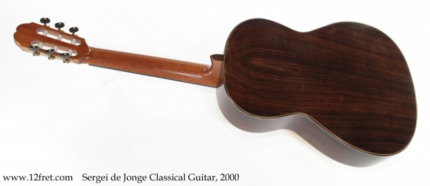 Sergei de Jonge Classical Guitar, 2000 Full Rear View Sergei de Jonge Classical Guitar, 2000 Full Rear View