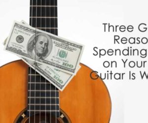 Three Good Reasons Spending More on Your First Guitar is Worth It