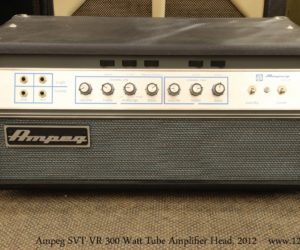  Ampeg SVT-VR 300 Watt Tube Amplifier Head, 2012