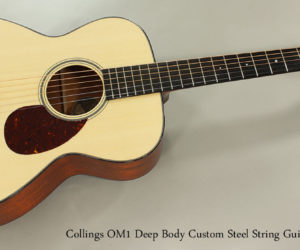  Collings OM1 Custom Deep Body Steel String Guitar, 2017