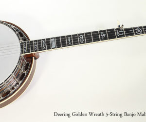   2016 Deering Golden Wreath 5-String Banjo Mahogany