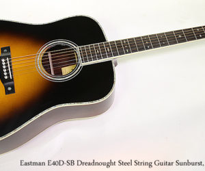   Eastman E40D-SB Dreadnought Steel String Guitar Sunburst, 2017