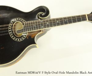  Eastman MD814-V F-Style Oval-Hole Mandolin Black Antique Varnish
