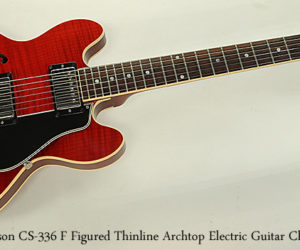  Gibson CS-336 F Figured Thinline Archtop Electric Guitar Cherry, 2004