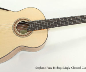  2017 Stephane Ferre Birdseye Maple Classical Guitar